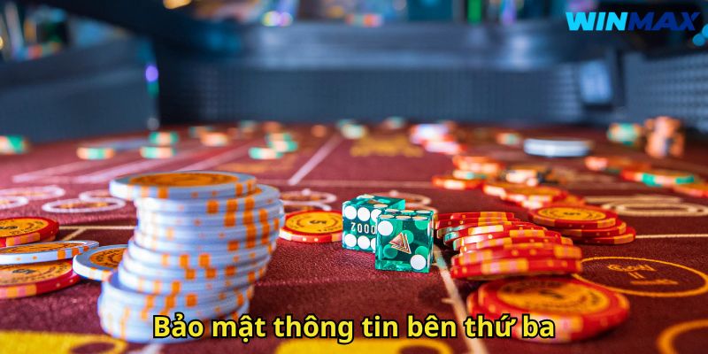 Chính Sách Bảo Mật WinMax: Cam Kết Bảo Vệ Thông Tin Người Dùng 3 Bảo mật thông tin bên thứ ba