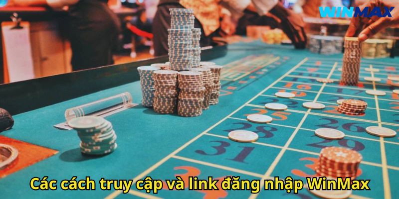 Đăng Nhập WinMax Nhanh Chóng Dễ Dàng – Hướng Dẫn Chi Tiết 2 Các cách truy cập và link đăng nhập WinMax