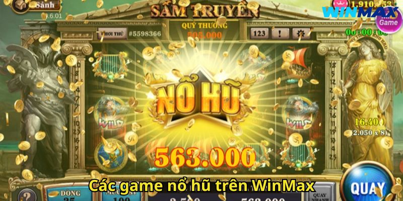 Nổ Hũ WinMax – Trải Nghiệm Đỉnh Cao Jackpot 2 Các game nổ hũ trên WinMax