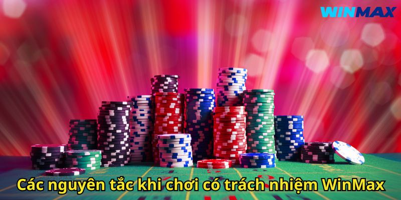 Chơi Có Trách Nhiệm WinMax: Hướng Dẫn Toàn Diện Cho Người Chơi 3 Các nguyên tắc khi chơi có trách nhiệm WinMax