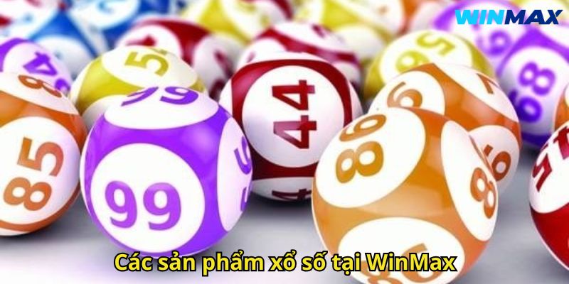 Xổ Số WinMax – Sân Chơi Quay Thưởng Uy Tín Hàng Đầu 2 Các sản phẩm xổ số tại WinMax