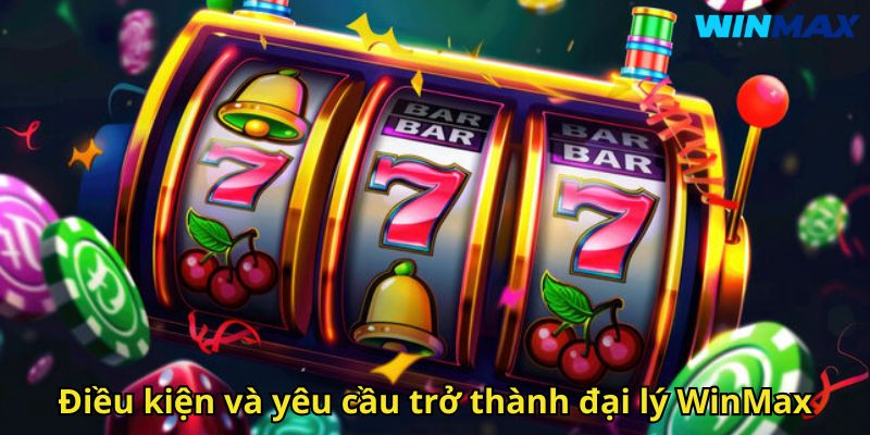 Đăng Ký Đại Lý WinMax: Cơ Hội Kiếm Tiền Bền Vững Với Nhà Cái Uy Tín 1 Điều kiện và yêu cầu trở thành đại lý WinMax