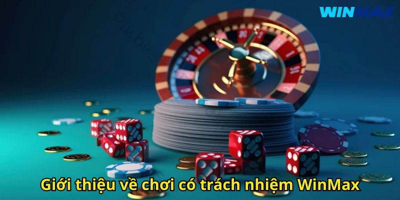 Chơi Có Trách Nhiệm WinMax: Hướng Dẫn Toàn Diện Cho Người Chơi 1 Giới thiệu về chơi có trách nhiệm WinMax