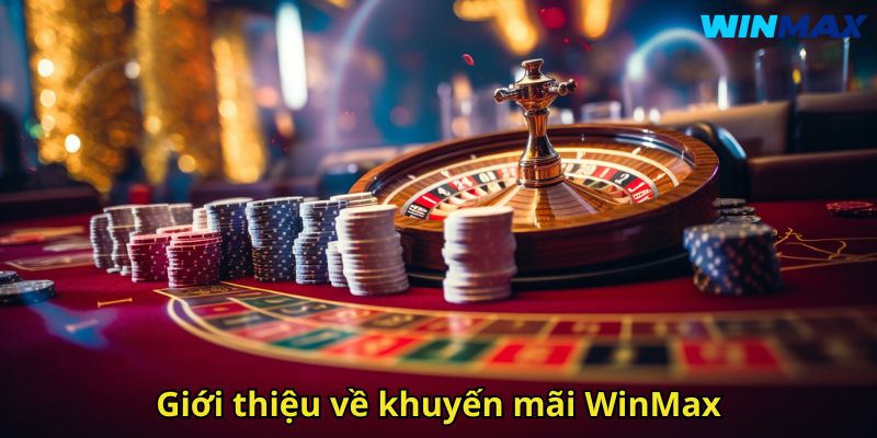 Khuyến Mãi WinMax Đỉnh Cao Người Chơi Siêu Hấp Dẫn 1 Giới thiệu về khuyến mãi WinMax
