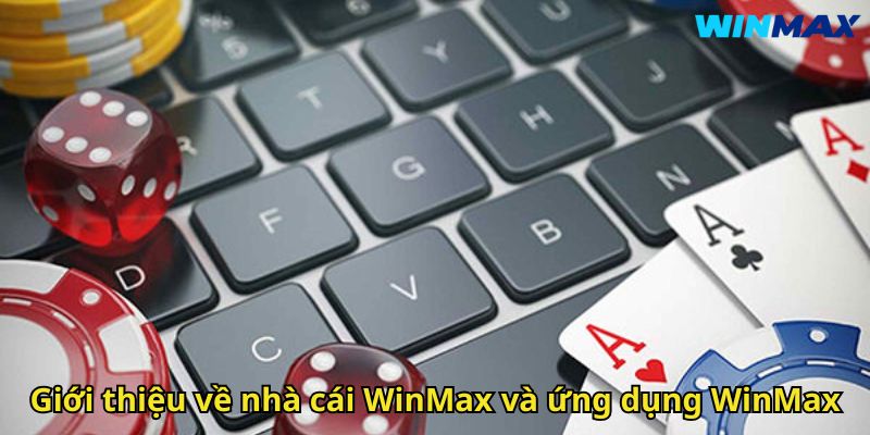 Tải App WinMax: Hướng Dẫn Chi Tiết Và Lợi Ích Khi Sử Dụng 1 Giới thiệu về nhà cái WinMax và ứng dụng WinMax