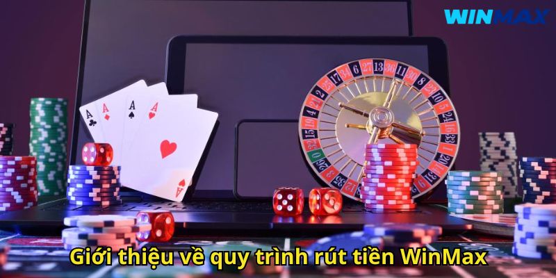 Rút Tiền WinMax Nhanh Chóng An Toàn Cho Người Chơi 1 Giới thiệu về quy trình rút tiền WinMax