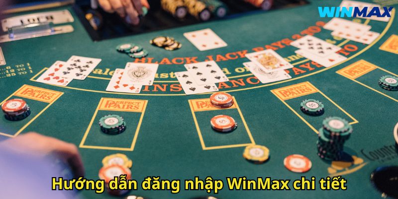 Đăng Nhập WinMax Nhanh Chóng Dễ Dàng – Hướng Dẫn Chi Tiết 3 Hướng dẫn đăng nhập WinMax chi tiết