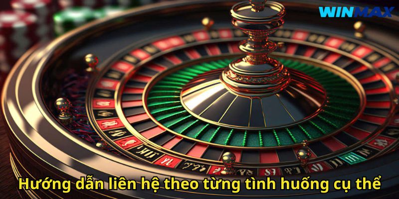 Liên Hệ WinMax Hỗ Trợ Khách Hàng Chuyên Nghiệp Và Nhanh Chóng 3 Hướng dẫn liên hệ theo từng tình huống cụ thể