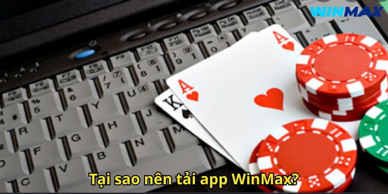 Tải App WinMax: Hướng Dẫn Chi Tiết Và Lợi Ích Khi Sử Dụng 2 Tại sao nên tải app WinMax?