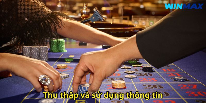 Chính Sách Bảo Mật WinMax: Cam Kết Bảo Vệ Thông Tin Người Dùng 2 Thu thập và sử dụng thông tin