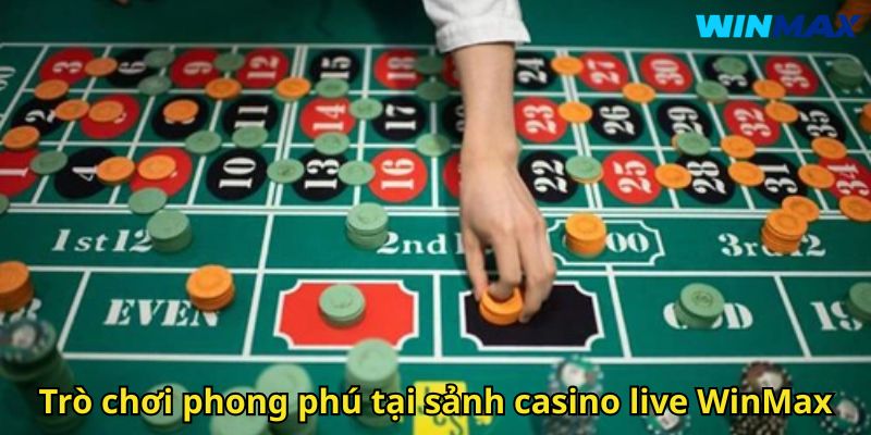 Casino live WinMax – Sòng bài trực tuyến chuẩn quốc tế 3 Trò chơi phong phú tại sảnh casino live WinMax