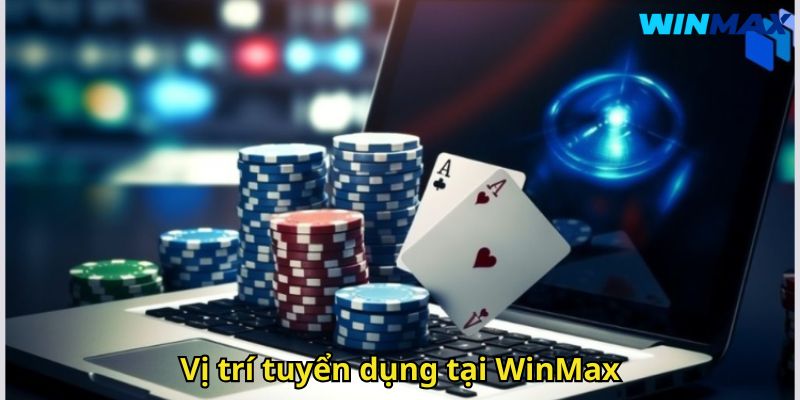 WinMax Tuyển Dụng Cơ Hội Việc Làm Hấp Dẫn Tại WinMax 2 Vị trí tuyển dụng tại WinMax